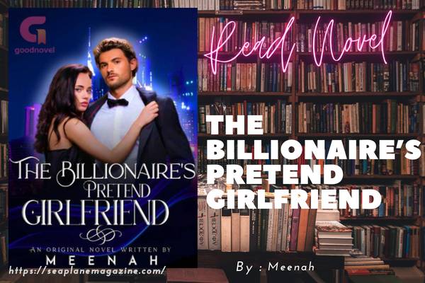 Read The Billionaire’s Pretend Girlfriend Novel Full Episode