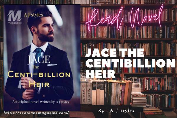 Jace the centibillion heir Novel