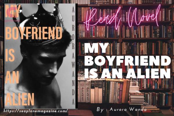 Read My Boyfriend is an Alien Novel Full Episode