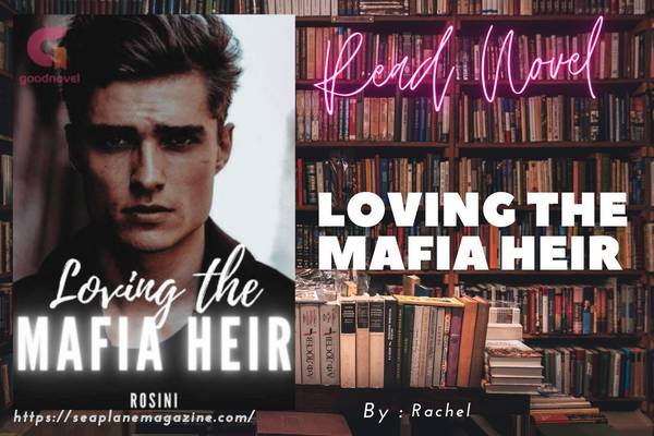 Loving the Mafia Heir Novel