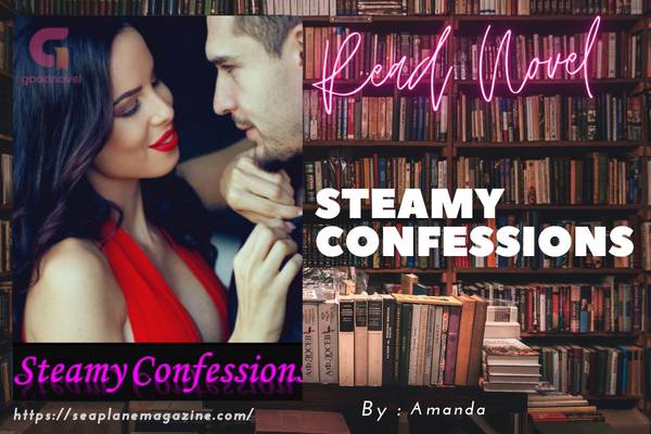 Read Steamy Confessions Novel Full Episode