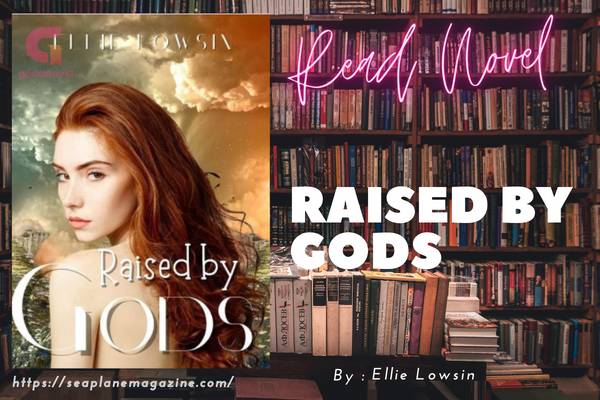Read Raised By Gods Novel Full Episode