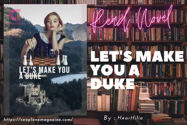 Let's Make You A Duke Novel
