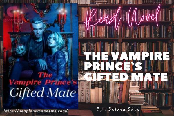 Read The Vampire Prince`s Gifted Mate Novel Full Episode