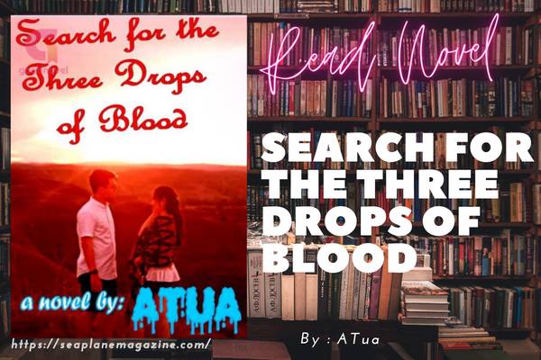 Read Search for the Three Drops of Blood Novel Full Episode