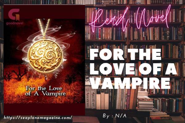 For the Love Of A Vampire Novel